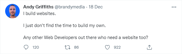 Andy Griffiths @brandymedia tweet: 'I build websites. I just don't find the time to build my own. Any other Web Developers out there who need a website too?'